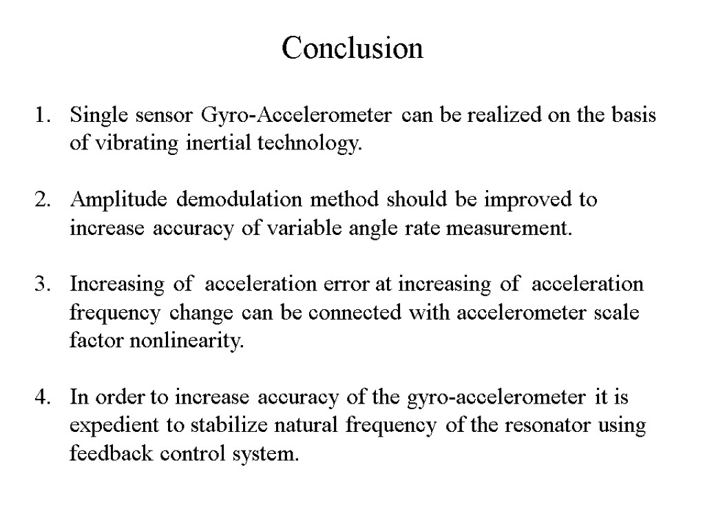 Conclusion Single sensor Gyro-Accelerometer can be realized on the basis of vibrating inertial technology.